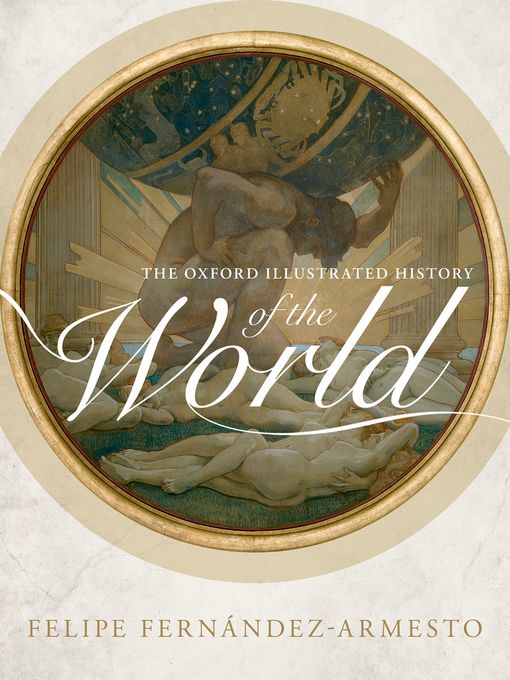 Title details for The Oxford Illustrated History of the World by Felipe Fernández-Armesto - Available